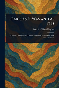 Paris as It Was and as It Is - (Paperback or Softback) Paris as It Was and as It Is - (Paperback or Softback)