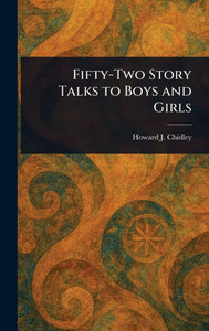 Fifty-Two Story Talks to Boys and Girls - (Hardback or Cased Book) Fifty-Two Story Talks to Boys and Girls - (Hardback or Cased Book)