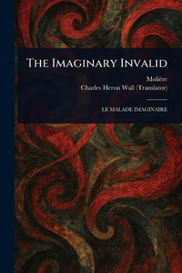 The Imaginary Invalid - (Paperback or Softback)