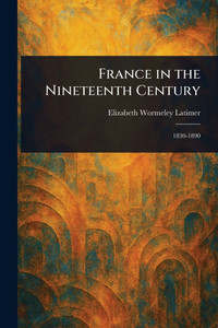 France in the Nineteenth Century - (Paperback or Softback) France in the Nineteenth Century - (Paperback or Softback)