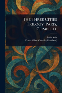 The Three Cities Trilogy: Paris, Complete - (Paperback or Softback) The Three Cities Trilogy: Paris, Complete - (Paperback or Softback)
