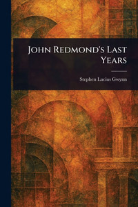 John Redmond's Last Years - (Paperback or Softback)