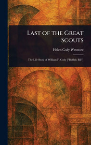 Last of the Great Scouts - (Hardback or Cased Book)