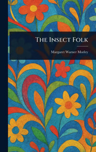 The Insect Folk - (Hardback or Cased Book) The Insect Folk - (Hardback or Cased Book)