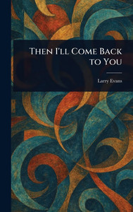 Then I'll Come Back to You - (Hardback or Cased Book)