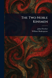 The Two Noble Kinsmen - 9781023001632 The Two Noble Kinsmen - 9781023001632