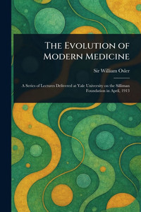 The Evolution of Modern Medicine - (Paperback or Softback) The Evolution of Modern Medicine - (Paperback or Softback)