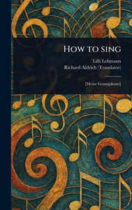 How to Sing - (Hardback or Cased Book) How to Sing - (Hardback or Cased Book)