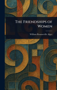 The Friendships of Women - (Hardback or Cased Book) The Friendships of Women - (Hardback or Cased Book)