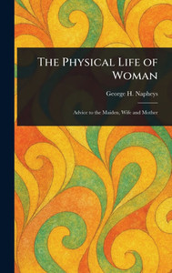 The Physical Life of Woman - (Hardback or Cased Book)