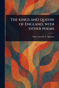 The Kings and Queens of England, With Other Poems - (Paperback or Softback)