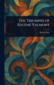 The Triumphs of Eugène Valmont - (Hardback or Cased Book)