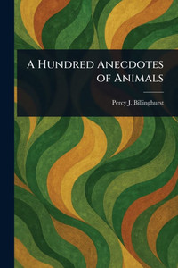 A Hundred Anecdotes of Animals - (Paperback or Softback) A Hundred Anecdotes of Animals - (Paperback or Softback)