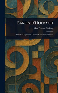 Baron D'Holbach - (Hardback or Cased Book) Baron D'Holbach - (Hardback or Cased Book)