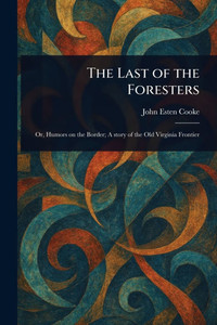 The Last of the Foresters - (Paperback or Softback) The Last of the Foresters - (Paperback or Softback)