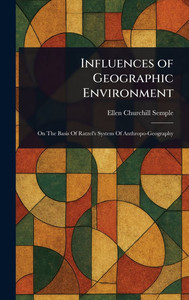 Influences of Geographic Environment - (Hardback or Cased Book) Influences of Geographic Environment - (Hardback or Cased Book)