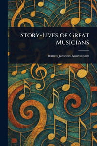 Story-Lives of Great Musicians - (Paperback or Softback) Story-Lives of Great Musicians - (Paperback or Softback)
