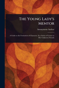 The Young Lady's Mentor - (Paperback or Softback) The Young Lady's Mentor - (Paperback or Softback)