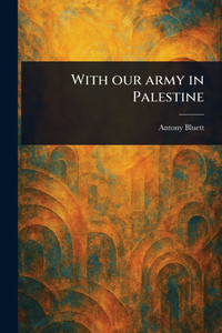 With Our Army in Palestine - (Paperback or Softback) With Our Army in Palestine - (Paperback or Softback)