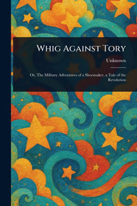 Whig Against Tory Whig Against Tory