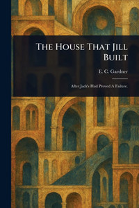 The House That Jill Built - (Paperback or Softback) The House That Jill Built - (Paperback or Softback)