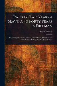Twenty-Two Years a Slave, and Forty Years a Freeman - (Paperback or Softback)