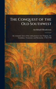The Conquest of the Old Southwest - (Hardback or Cased Book)