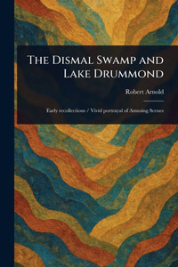 The Dismal Swamp and Lake Drummond