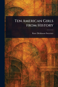 Ten American Girls From History - (Paperback or Softback) Ten American Girls From History - (Paperback or Softback)
