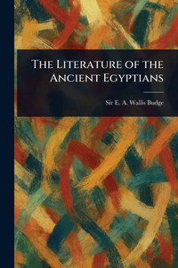 The Literature of the Ancient Egyptians - (Paperback or Softback) The Literature of the Ancient Egyptians - (Paperback or Softback)
