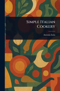 Simple Italian Cookery - (Paperback or Softback)