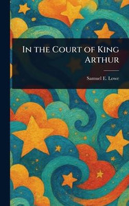 In the Court of King Arthur - (Hardback or Cased Book) In the Court of King Arthur - (Hardback or Cased Book)
