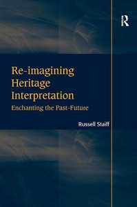 Re-imagining Heritage Interpretation: Enchanting the Past-Future Re-imagining Heritage Interpretation: Enchanting the Past-Future