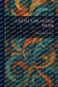 A Little Girl in Old Salem - (Paperback or Softback) A Little Girl in Old Salem - (Paperback or Softback)