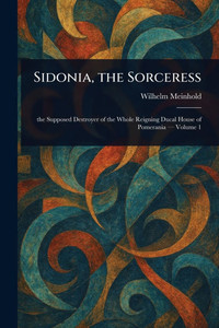 Sidonia, the Sorceress - (Paperback or Softback) Sidonia, the Sorceress - (Paperback or Softback)