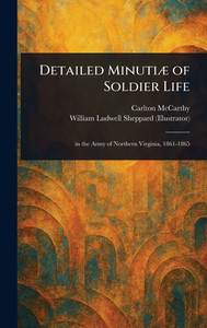 Detailed Minutiæ of Soldier Life - (Hardback or Cased Book) Detailed Minutiæ of Soldier Life - (Hardback or Cased Book)