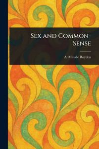 Sex and Common-Sense - 9781023100991