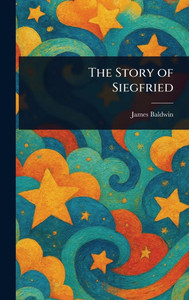 The Story of Siegfried - (Hardback or Cased Book) The Story of Siegfried - (Hardback or Cased Book)