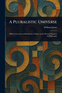 A Pluralistic Universe - (Paperback or Softback) A Pluralistic Universe - (Paperback or Softback)