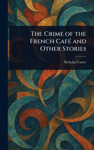 The Crime of the French Café and Other Stories - (Hardback or Cased Book) The Crime of the French Café and Other Stories - (Hardback or Cased Book)