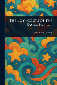 The Boy Scouts of the Eagle Patrol - 9781023108188 The Boy Scouts of the Eagle Patrol - 9781023108188