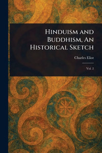 Hinduism and Buddhism, An Historical Sketch - (Paperback or Softback) Hinduism and Buddhism, An Historical Sketch - (Paperback or Softback)