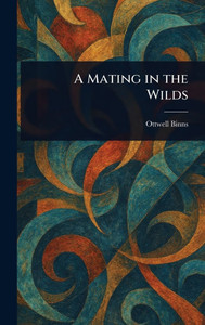 A Mating in the Wilds - (Hardback or Cased Book) A Mating in the Wilds - (Hardback or Cased Book)