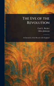 The Eve of the Revolution - (Hardback or Cased Book) The Eve of the Revolution - (Hardback or Cased Book)