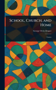 School, Church, and Home - (Hardback or Cased Book)