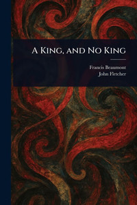 A King, and No King - (Paperback or Softback) A King, and No King - (Paperback or Softback)