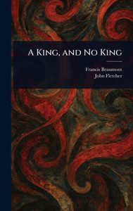 A King, and No King - (Hardback or Cased Book) A King, and No King - (Hardback or Cased Book)