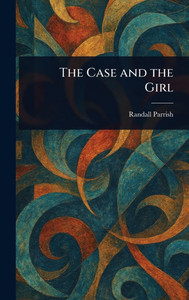 The Case and the Girl - (Hardback or Cased Book) The Case and the Girl - (Hardback or Cased Book)