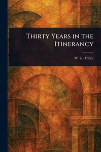 Thirty Years in the Itinerancy - (Paperback or Softback) Thirty Years in the Itinerancy - (Paperback or Softback)