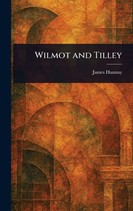 Wilmot and Tilley - (Hardback or Cased Book)